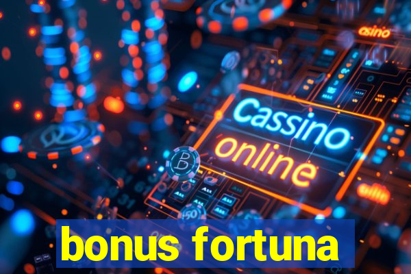 bonus fortuna