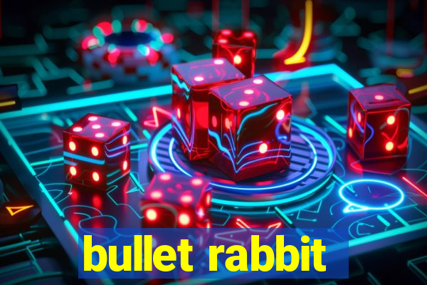 bullet rabbit