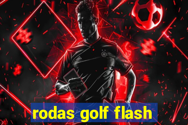 rodas golf flash