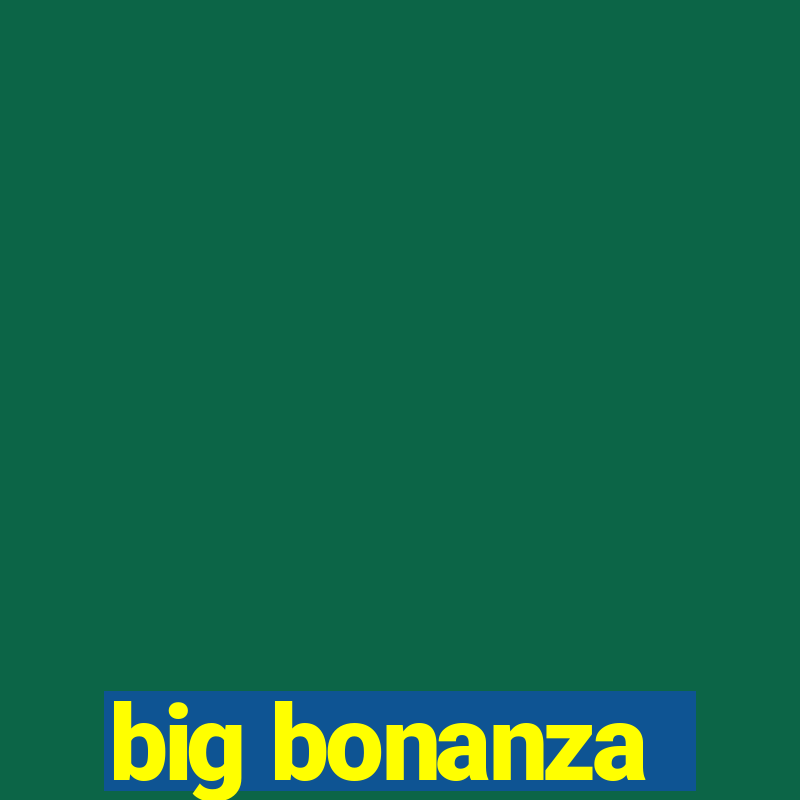 big bonanza