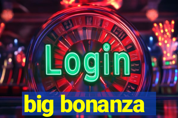 big bonanza