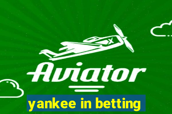 yankee in betting