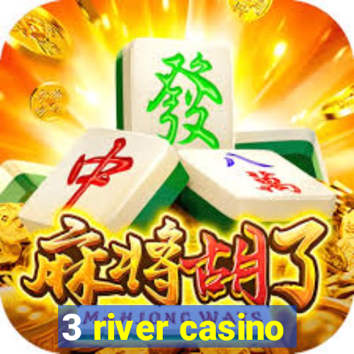 3 river casino