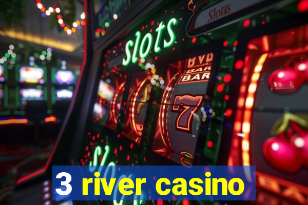 3 river casino