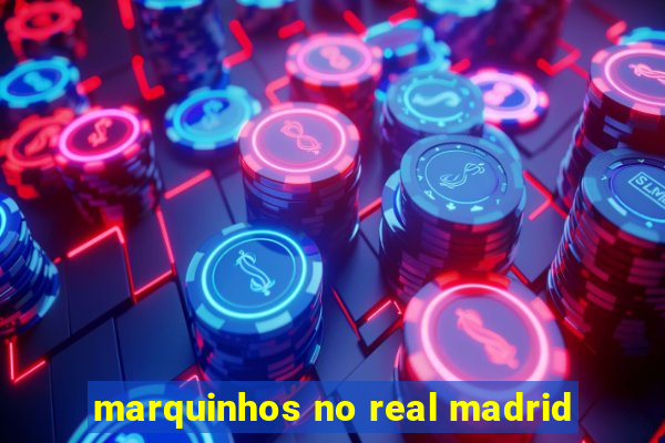 marquinhos no real madrid