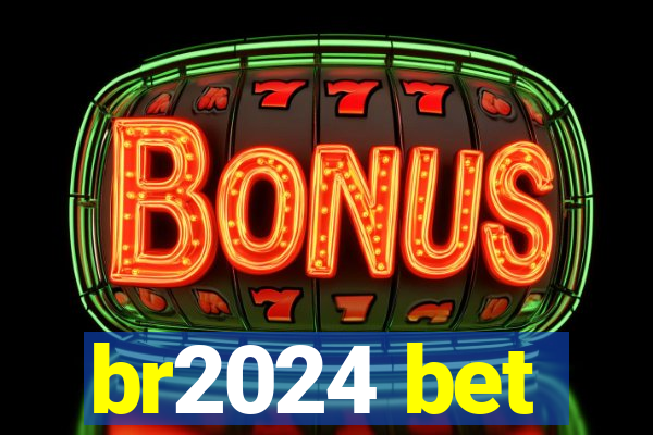 br2024 bet