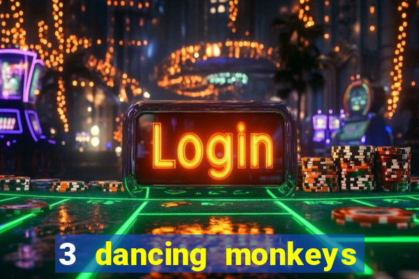 3 dancing monkeys slot free play