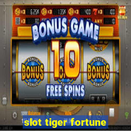 slot tiger fortune