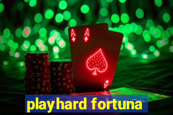 playhard fortuna