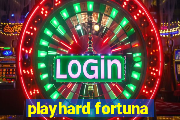 playhard fortuna