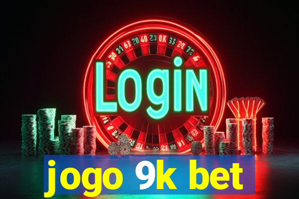 jogo 9k bet