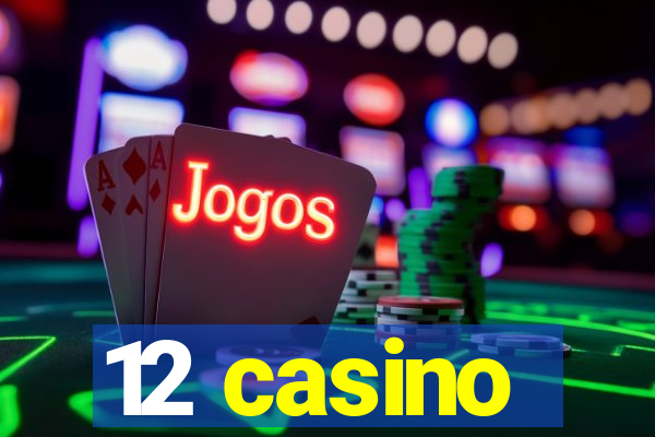 12 casino