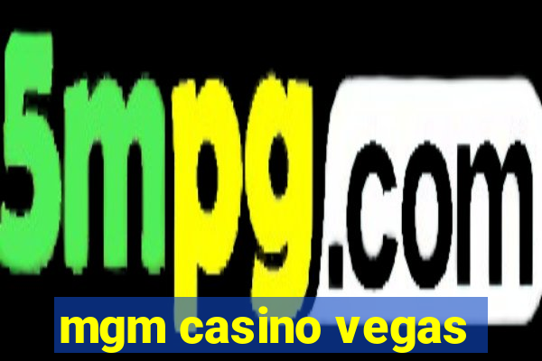 mgm casino vegas