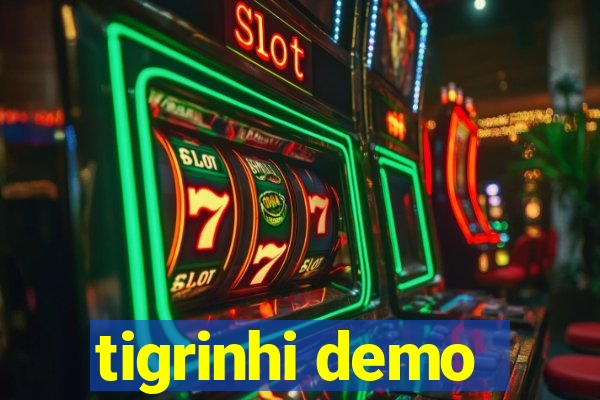 tigrinhi demo