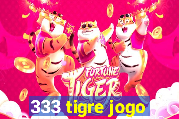 333 tigre jogo