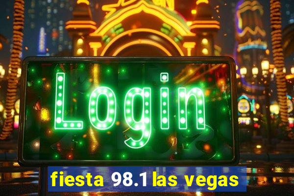 fiesta 98.1 las vegas