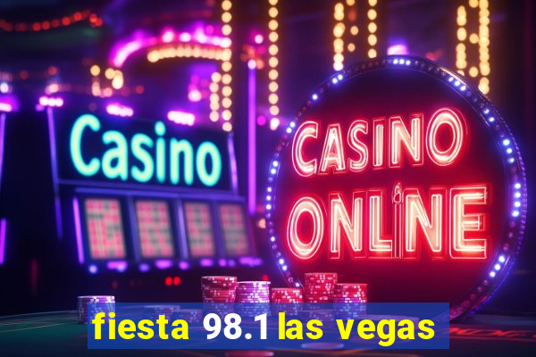 fiesta 98.1 las vegas