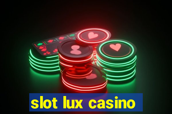 slot lux casino