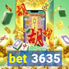 bet 3635