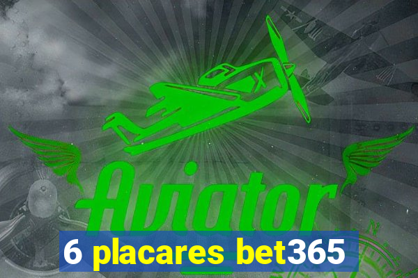 6 placares bet365