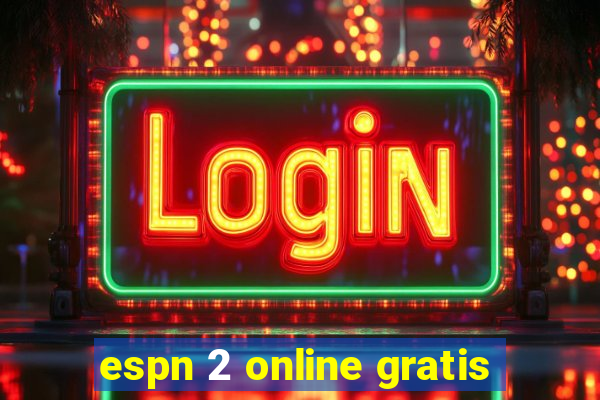 espn 2 online gratis