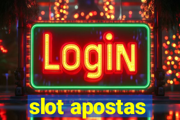 slot apostas