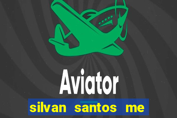 silvan santos me ajuda deus