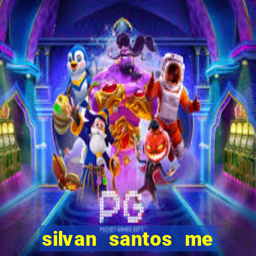 silvan santos me ajuda deus